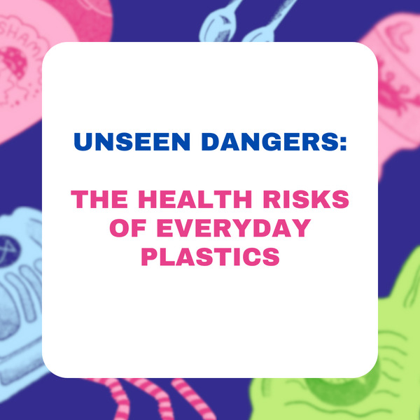 Unseen Dangers: The Health Risks of Everyday Plastics